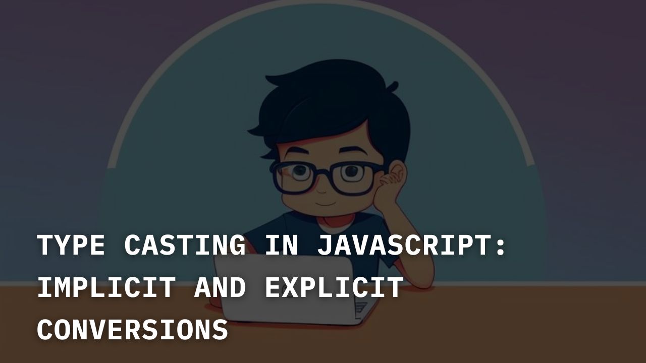 Understanding Type Casting in JavaScript: A Beginner's Guide