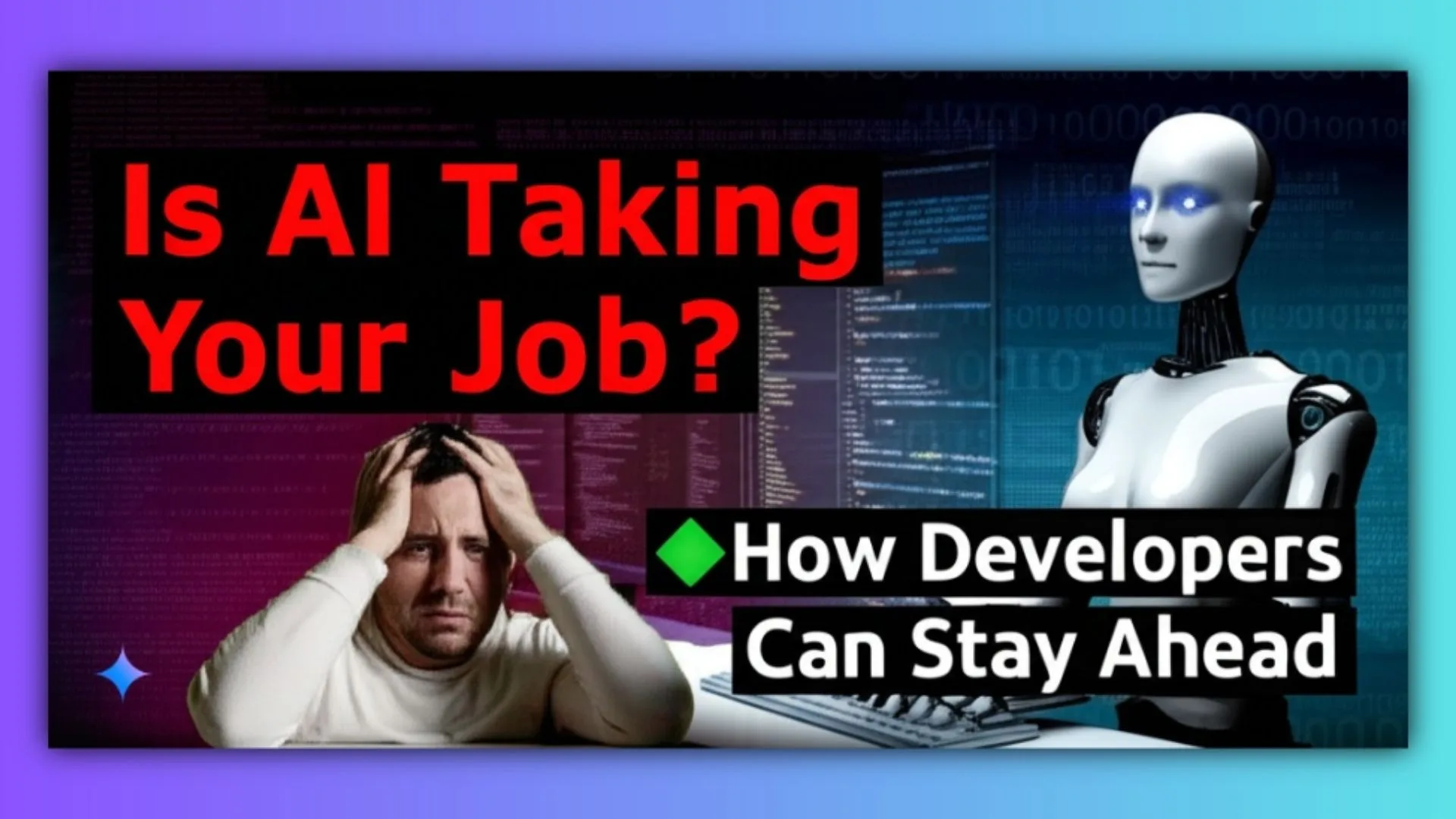 Is AI Taking Your Job? How Developers Can Stay Ahead
