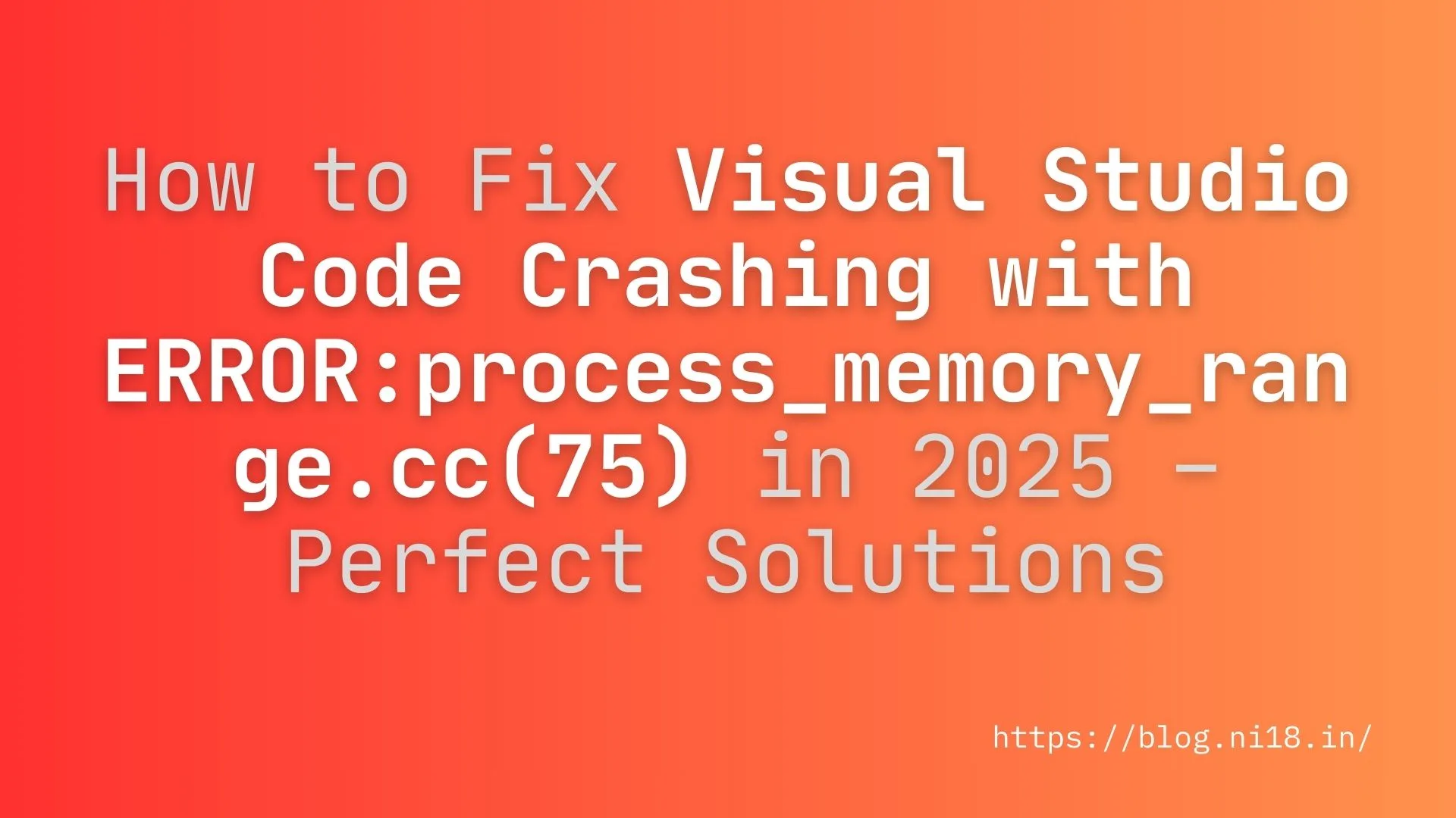 How to Fix VS Code Crashing with ERROR:process_memory_range.cc(75)