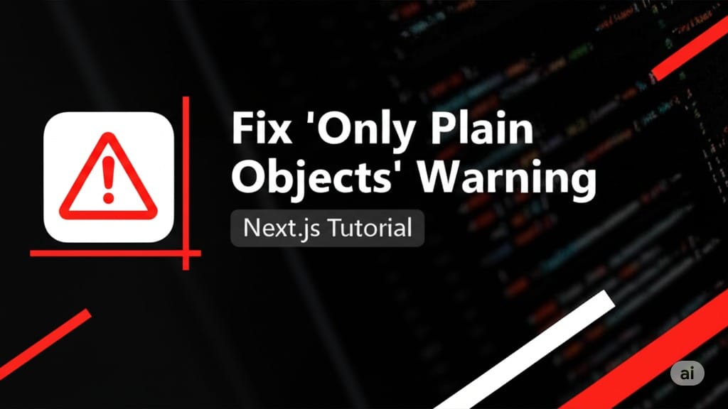 Fix 'Only Plain Objects' Warning
