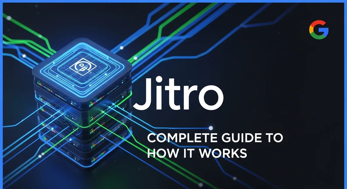 Google Jitro: Complete Guide to How It Works